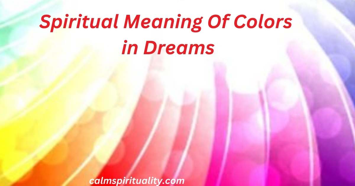 Spiritual Meaning Of Colors in Dreams