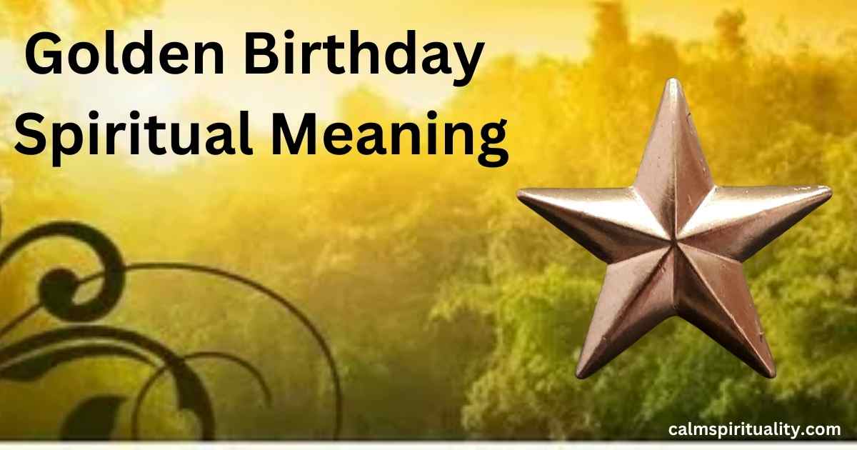 Golden Birthday Spiritual Meaning What It Symbolizes