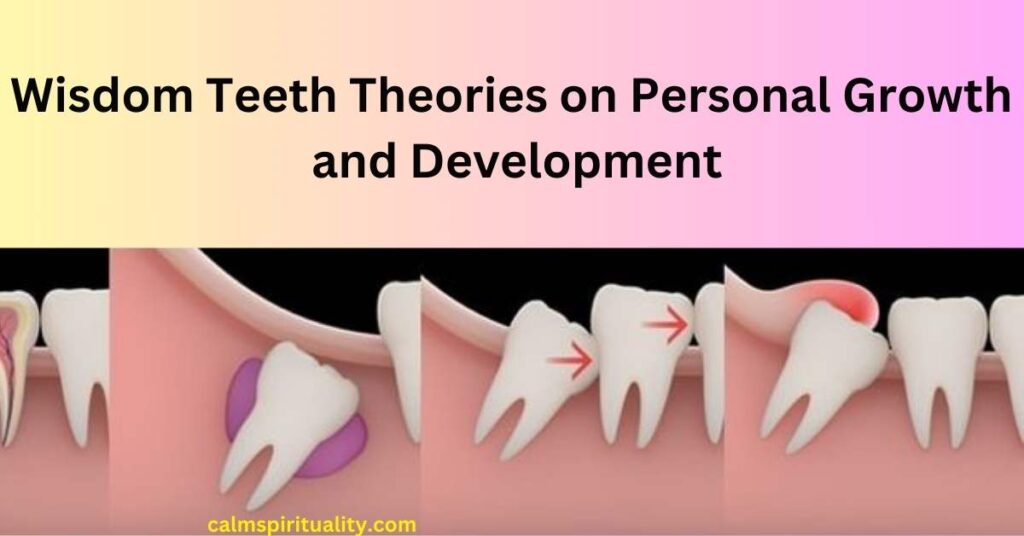 Wisdom Teeth Theories on Personal Growth and Development